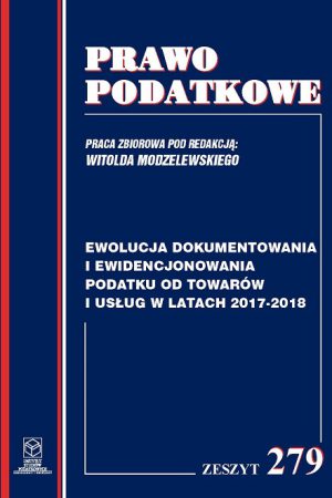 Wersja PDF "Z nr 279 - Ewolucja dokumentowania i ewidencjonowania podatku od towarów i usług w latach 2017-2018" rok wyd.2018