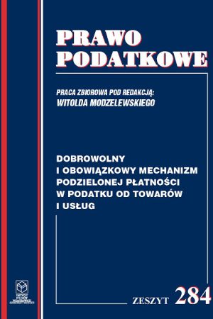 Wersja PDF "Z nr 284- Dobrowolny i obowiązkowy mechanizm podzielonej płatności w podatku od towarów i usług wyd. I ; rok 2019"