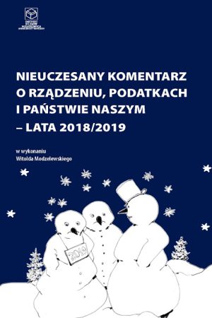Wersja PDF "Nieuczesany komentarz o rządzeniu, podatkach i państwie naszym lata 2018-2019 t.VIII" rok wyd.2019