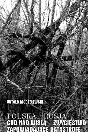 Wersja PDF "Polska-Rosja. Cud nad Wisłą - zwycięstwo zapowiadające katastrofę. Tom VII" rok wyd.2020