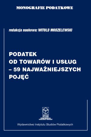 Wersja PDF "Monografie Podatkowe: Podatek od Towarów i Usług - 59 Najważniejszych Pojęć"