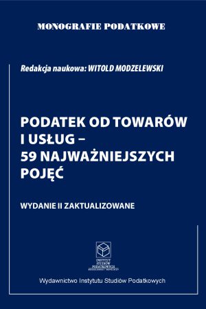 Wersja PDF "Monografie Podatkowe: Podatek od Towarów i Usług - 59 Najważniejszych Pojęć wyd.2 zaktualizowane" 2022