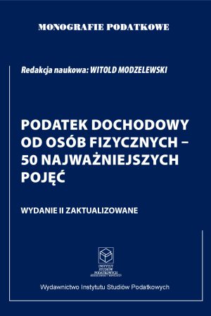 Wersja PDF "Monografie Podatkowe: Podatek Dochodowy od osób fizycznych-50 Najważniejszych Pojęć wyd.2" 2022