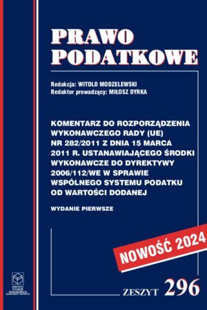 Wersja PDF "Komentarz do Rozporządzenia wykonawczego Rady (UE) nr 282/2011 z dnia 15 marca 2011 r. ustanawiającego środki wykonawcze do Dyrektywy 2006/112/WE w sprawie wspólnego systemu podatku od wartości dodanej"