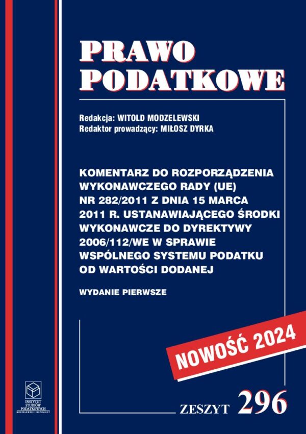 Wersja PDF "Komentarz do Rozporządzenia wykonawczego Rady (UE) nr 282/2011 z dnia 15 marca 2011 r. ustanawiającego środki wykonawcze do Dyrektywy 2006/112/WE w sprawie wspólnego systemu podatku od wartości dodanej"