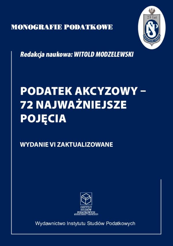 Wersja PDF "Monografie Podatkowe: Podatek Akcyzowy - 72 najważniejsze pojęcia wyd. VI zaktualizowane" 2025
