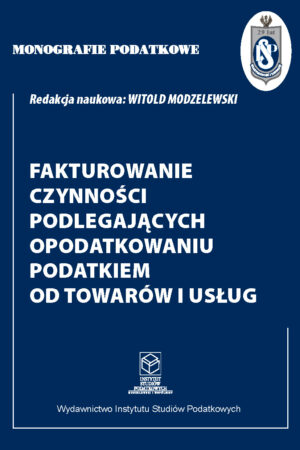 Wersja drukowana "Fakturowanie czynności podlegających opodatkowaniu podatkiem od towarów i usług"