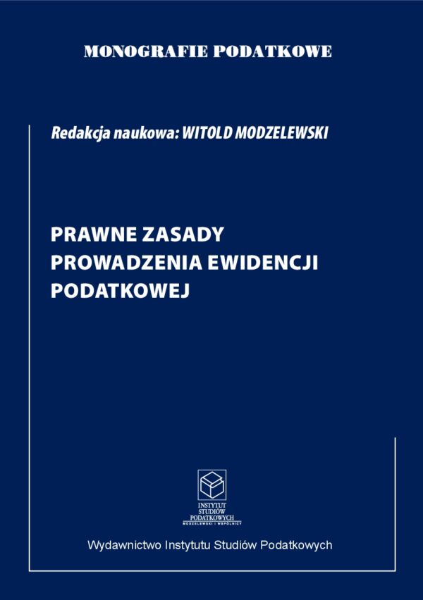 Wersja drukowana ""Monografie Podatkowe: Prawne zasady prowadzenie ewidencji podatkowej wyd.I" 2022
