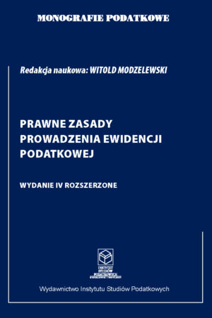 Wersja PDF "Monografie Podatkowe: Prawne zasady prowadzenie ewidencji podatkowej" wyd. IV rozszerzone 2025