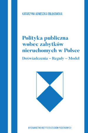 Wersja PDF "Polityka publiczna wobec zabytków nieruchomych w Polsce. Doświadczenia-Reguły-Model"