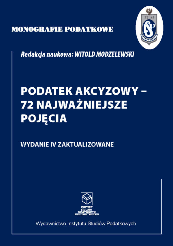 Wersja PDF "Monografie Podatkowe: Podatek Akcyzowy - 72 Najważniejsze Pojęcia wyd. 4 zaktualizowane" 2023