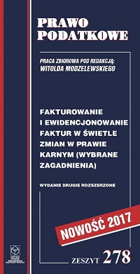 Wersja PDF "Z nr 278 - Fakturowanie i ewidencjonowanie faktur w świetle zmian w prawie karnym ( wybrane zagadnienia )   wydanie II rozszerzone" rok wyd.2017