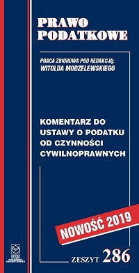 Wersja PDF "Z nr 286 - Komentarz do ustawy o podatku od czynności cywilnoprawnych wyd.2019"