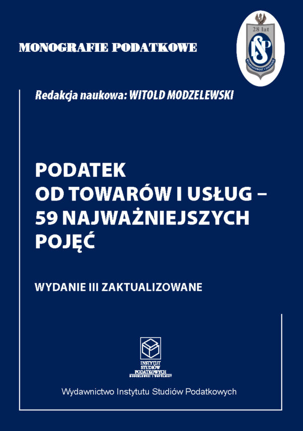 Wersja drukowana "Monografie Podatkowe: Podatek od towarów i usług - 59 najważniejszych pojęć" wyd. III zaktualizowane 2024