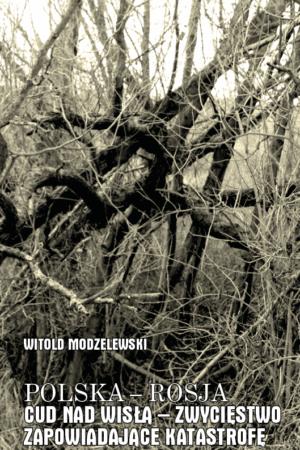 Wersja drukowana  "Polska-Rosja. Cud nad Wisłą - zwycięstwo zapowiadające katastrofę. Tom VII"